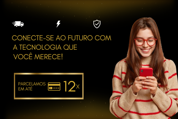Conecte-se ao futuro com a tecnologia que você merece!